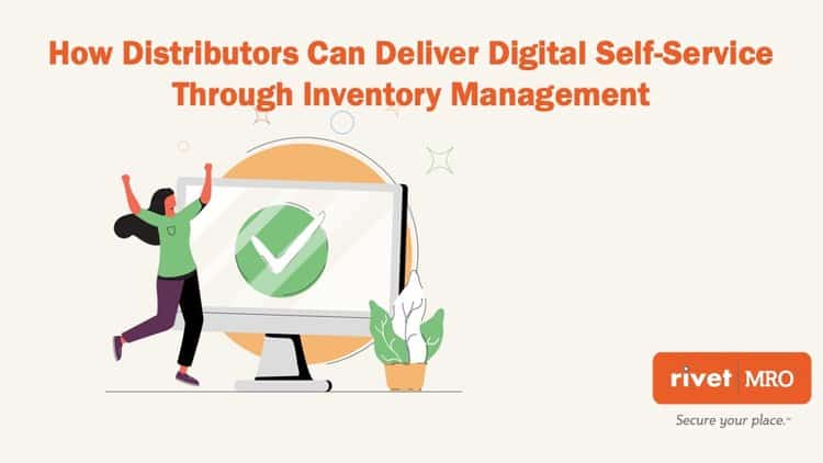 Distributors to deliver digital self-service using inventory management