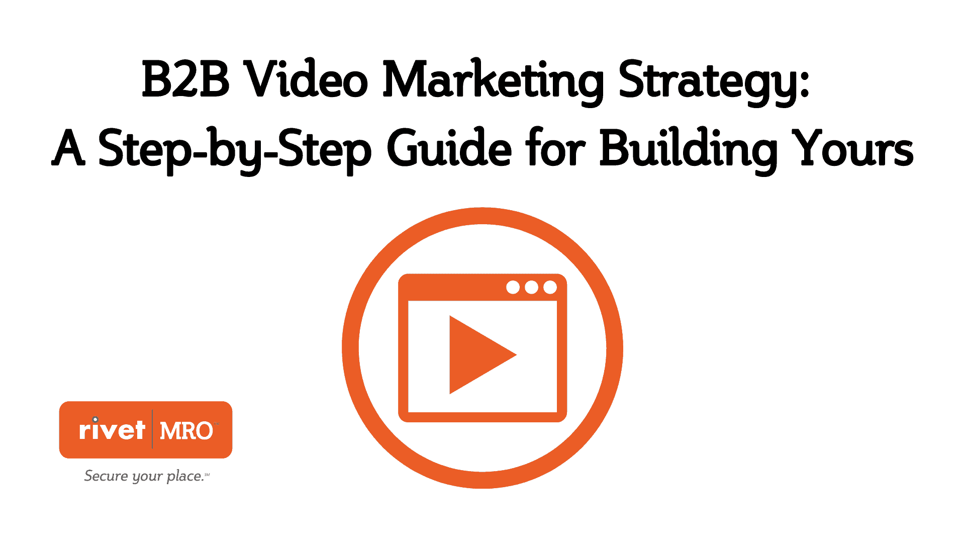 B2B VIDEO MARKETING STRATEGY: A STEP-BY-STEP GUIDE FOR BUILDING YOURS ...